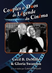 Couples et duos de légende du cinéma : Cecil B. DeMille & Gloria Swanson - DVD