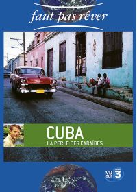 Faut pas rêver - Cuba, la perle des Caraïbes - DVD