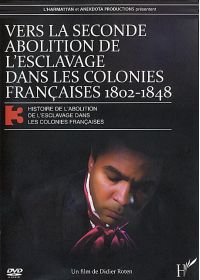 Histoire de l'abolition de l'esclavage dans les colonies françaises 3 - Vers la seconde abolition de l'esclavage dans les colonies française 1802-1848 - DVD