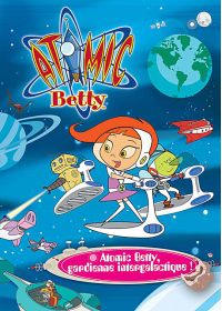 Atomic Betty - Gardienne intergalactique ! - DVD