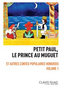 Contes populaires hongrois - Volume 1 - Petit Paul, le prince au muguet - DVD