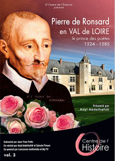 Pierre de Ronsard, en Val de Loire, prince de poètes, 1524-1585 - DVD