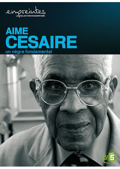 Collection Empreintes - Aimé Césaire, un nègre fondamental - DVD