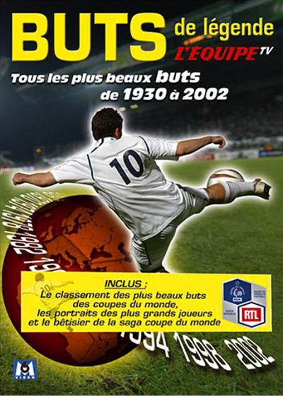 Les Buts de légende, tous les plus beaux buts de 1930 à 2002 - DVD