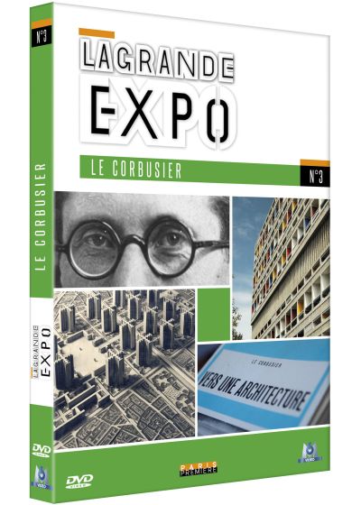 La Grande Expo - N°3 : Le Corbusier, moderne absolument moderne - DVD