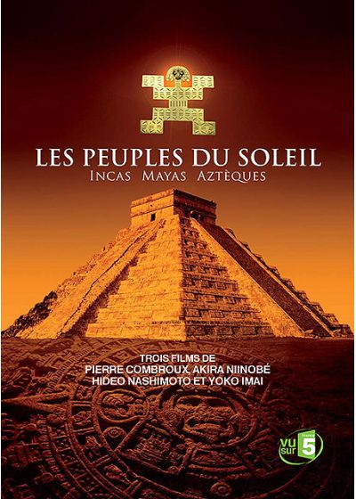 Les Peuples du soleil - Incas Mayas Aztèques - DVD