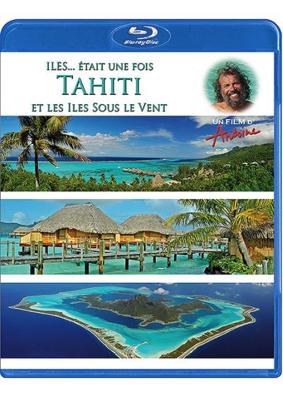 Antoine - Iles... était une fois - Tahiti et les îles-Sous-le-Vent - Blu-ray