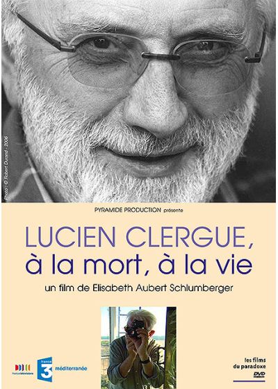 Lucien Clergue, à la mort, à la vie - DVD