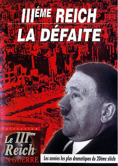 Le IIIème Reich : la défaite - DVD