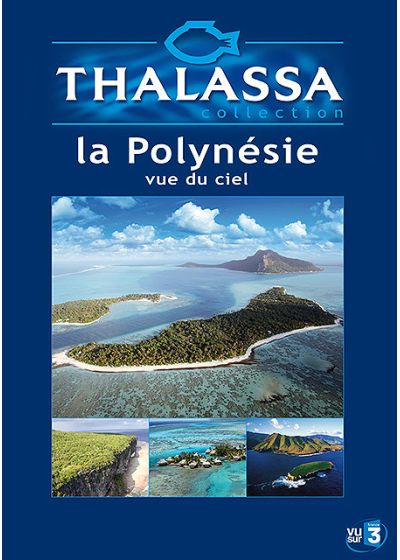 Thalassa - La Polynésie vue du ciel - DVD