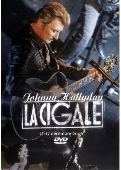 Johnny Hallyday - La Cigale 12-17 décembre 2006 - DVD