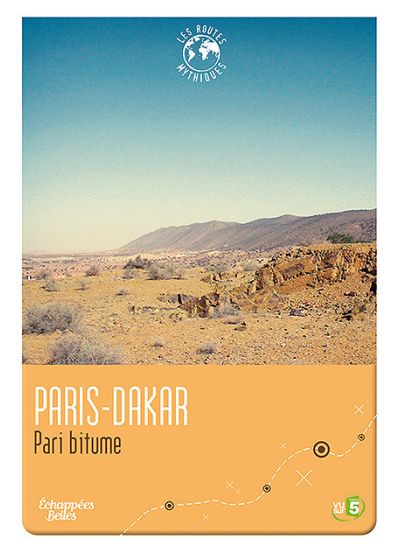 Échappées Belles - Les routes mythiques - Paris-Dakar : Pari bitume - DVD