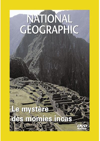 National Geographic - Le mystère des momies incas - DVD