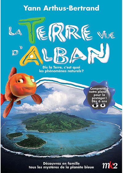 La Terre vue d'Alban - Dis la Terre, c'est quoi les phénomènes naturels ? - DVD