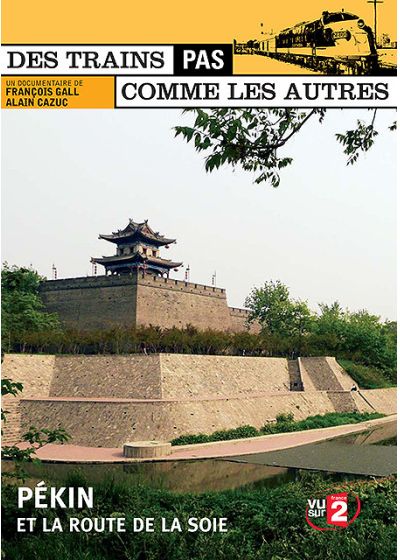 Des trains pas comme les autres - Chine - Pékin et la route de la soie - DVD