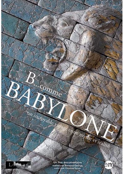 B... Comme Babylone - Un incroyable voyage entre mythe et réalité - DVD