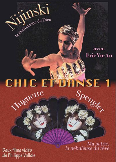 Chic et danse - Vol. 1 : Nijinski, la marionnette de Dieu + Huguette Spengler : Ma patrie, la nébuleuse du rêve - DVD