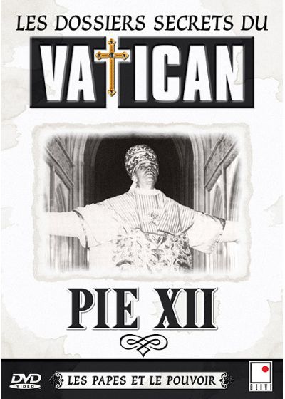 Les Dossiers secrets du vatican - Les papes et le pouvoir - Pie XII - DVD