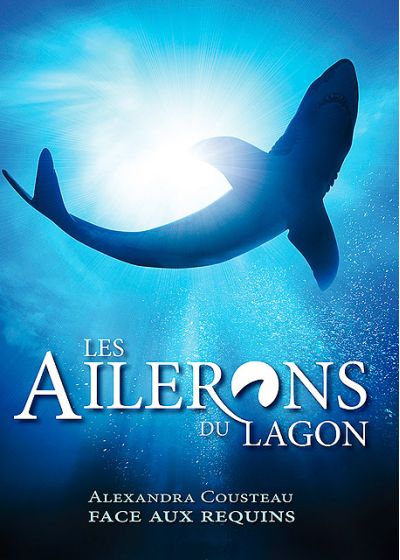 Les Ailerons du lagon : Alexandra Cousteau face aux requins - DVD
