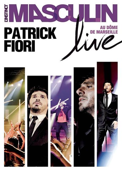 Patrick Fiori : L'instinct au masculin Live au Dôme de Marseille - DVD