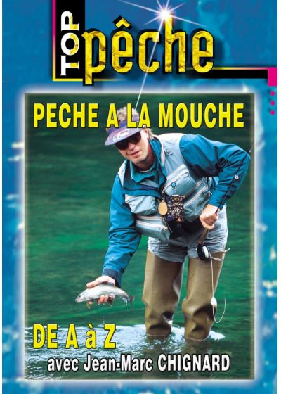 Top pêche - Pêche à la mouche de A à Z avec Jean-Marc Chignard - DVD