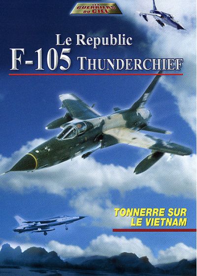 Le Republic F-105 Thunderchief - Tonnerre sur le Vietnam - DVD