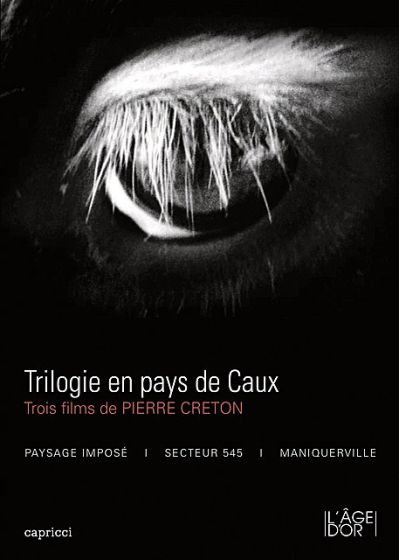 Trilogie en pays de Caux : Trois films de Pierre Creton - DVD