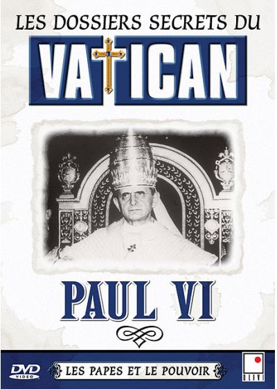 Les Dossiers secrets du vatican - Les papes et le pouvoir - Paul VI - DVD