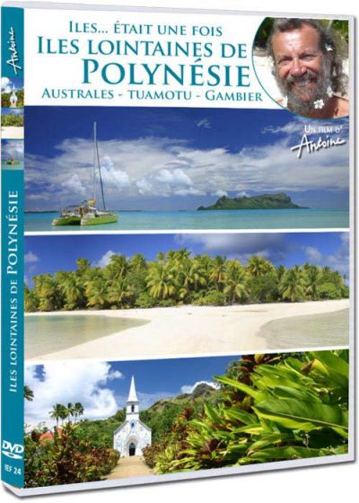 Antoine - Iles... était une fois - Îles lointaines de Polynésie, Australes, Tuamotu, Gambier - DVD