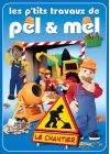 Les P'tits travaux de Pel & Mel - Le chantier - DVD