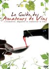 Le Guide des amateurs de vin - Connaître, déguster et conserver le vin - DVD
