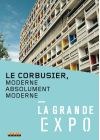 La Grande Expo - N°3 : Le Corbusier, moderne absolument moderne - DVD