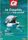 Ca m'intéresse - Vol. 13 : Le dauphin, un héros trop parfait - DVD