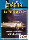 Top pêche - La truite de A à Z : bombette, vairon, mouche, cuillère, toc, leurress - DVD