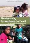 Guatemala, les ombres de l'exil : Le dur retour des exilés Mayas - DVD