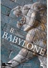 B... Comme Babylone - Un incroyable voyage entre mythe et réalité - DVD