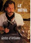 Le Métal : Geste d'artisan - DVD