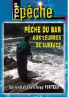 Top pêche - Pêche du bar aux leurres de surface : Les révélations avec Ange Porteux - DVD