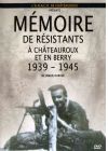 Mémoires de résistants de Châteauroux et en Berry 1939-1945 - DVD